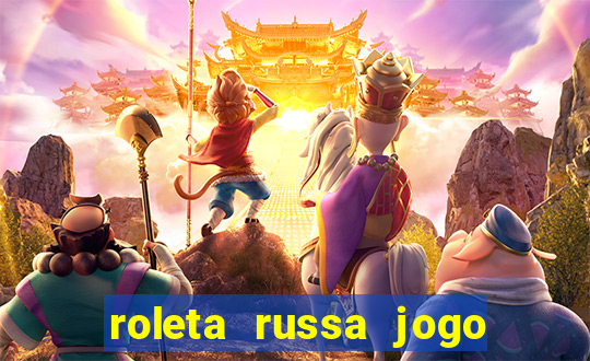 roleta russa jogo como funciona